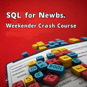 SQL for NEWBS: Weekender Crash Course